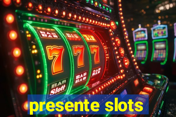 presente slots